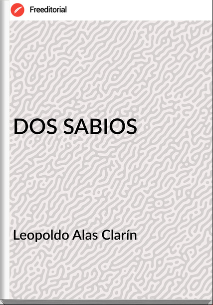Leopoldo Alas Clarín DOS SABIOS