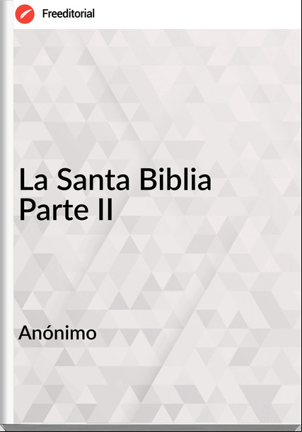  Anónimo - La Santa Biblia Parte II